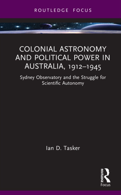 Colonial Astronomy and Political Power in Australia, 1912–1945 cover