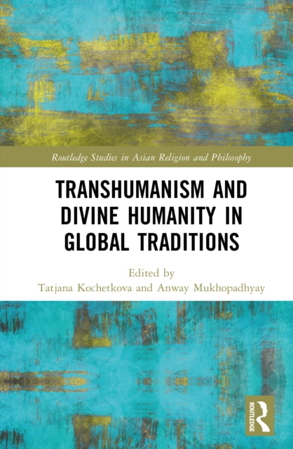 Transhumanism and Divine Humanity in Global Traditions cover