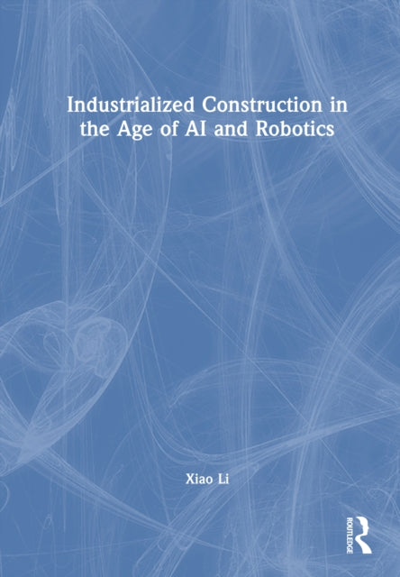 Industrialized Construction in the Age of AI and Robotics cover