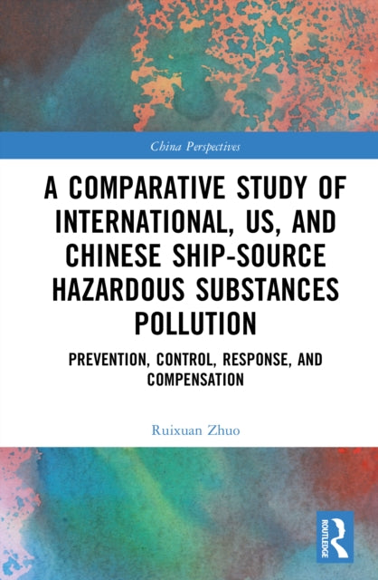 A Comparative Study of International, U.S., and Chinese Ship-Source Hazardous Substances Pollution cover