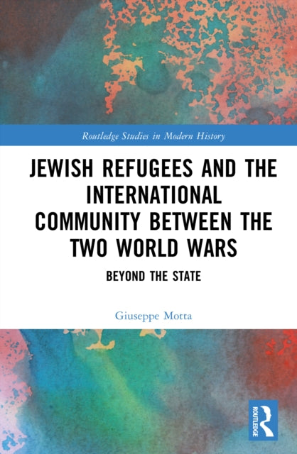 Jewish Refugees and the International Community between the Two World Wars cover