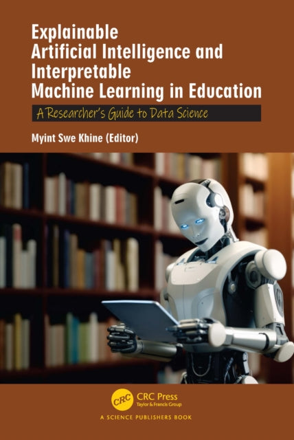 Explainable Artificial Intelligence and Interpretable Machine Learning in Education cover