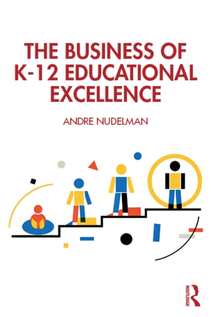 The Business of K-12 Educational Excellence cover