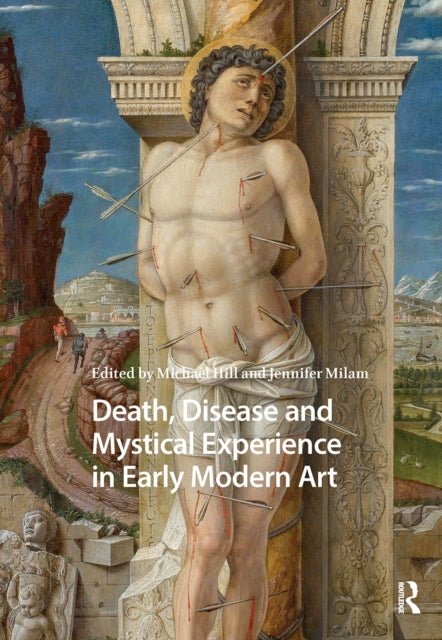 Death, Disease and Mystical Experience in Early Modern Art cover