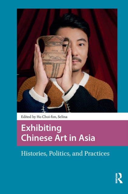 Exhibiting Chinese Art in Asia cover
