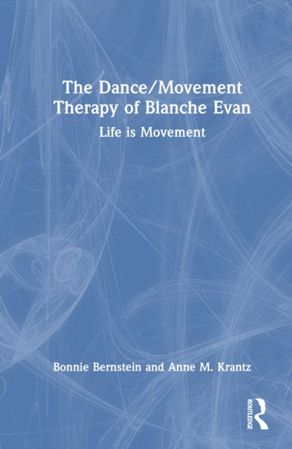 The Dance/Movement Therapy of Blanche Evan cover