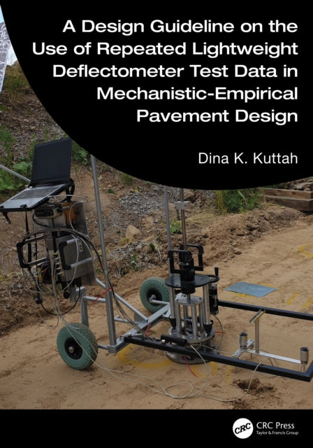 A Design Guideline on the Use of Repeated Lightweight Deflectometer Test Data in Mechanistic-Empirical Pavement Design cover