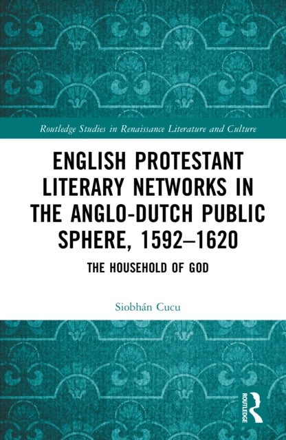 English Protestant Literary Networks in the Anglo-Dutch Public Sphere, 1592–1620 cover
