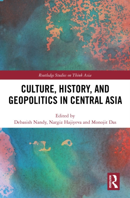 Culture, History, and Geopolitics in Central Asia cover