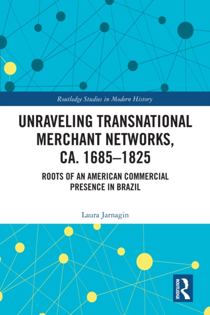 Unraveling Transnational Merchant Networks, ca. 1685–1825 cover