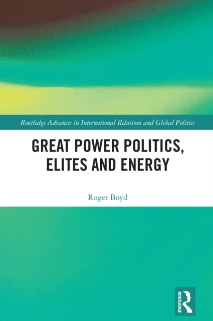 Great Power Politics, Elites and Energy cover