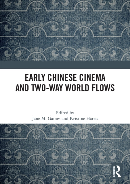 Early Chinese Cinema and Two-Way World Flows cover