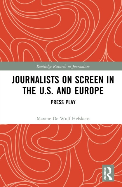 Journalists on Screen in the U.S. and Europe cover