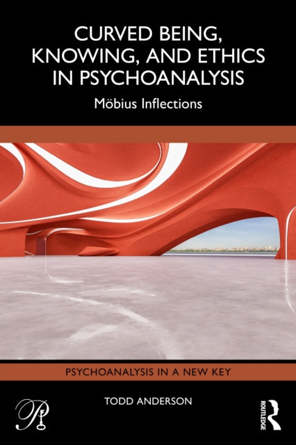Curved Being, Knowing, and Ethics in Psychoanalysis cover