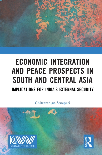 Economic Integration and Peace Prospects in South and Central Asia cover