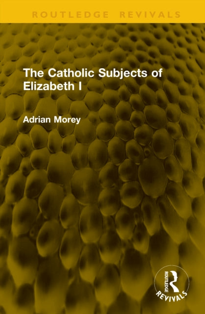 The Catholic Subjects of Elizabeth I cover