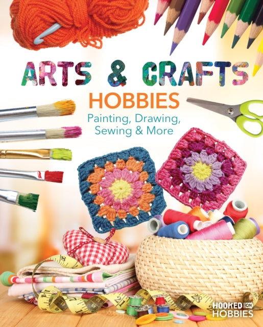 Arts & Crafts Hobbies: Painting, Drawing, Sewing & More cover