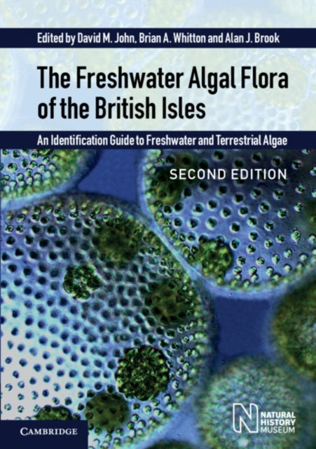 Freshwater Algal Flora of the British Isles: An Identification Guide to Freshwater and Terrestrial Algae