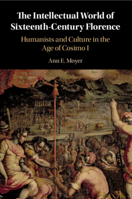 The Intellectual World of Sixteenth-Century Florence cover