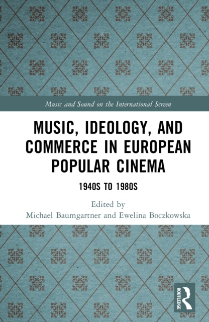 Music, Ideology, and Commerce in European Popular Cinema cover