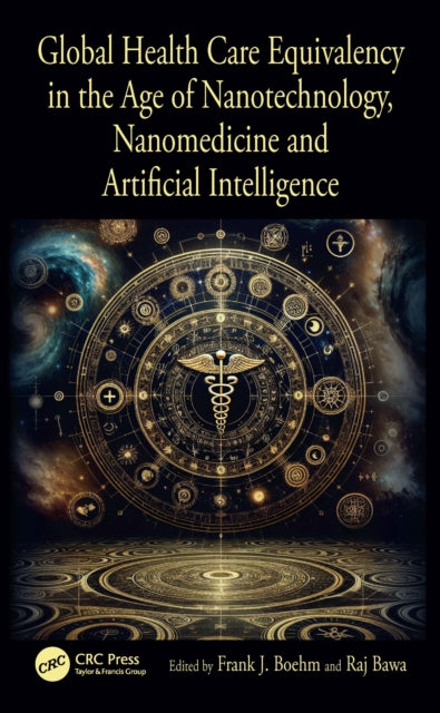 Global Health Care Equivalency in the Age of Nanotechnology, Nanomedicine and Artificial Intelligence cover