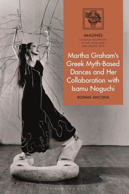 Martha Graham's Greek Myth-Based Dances and Her Collaboration with Isamu Noguchi cover