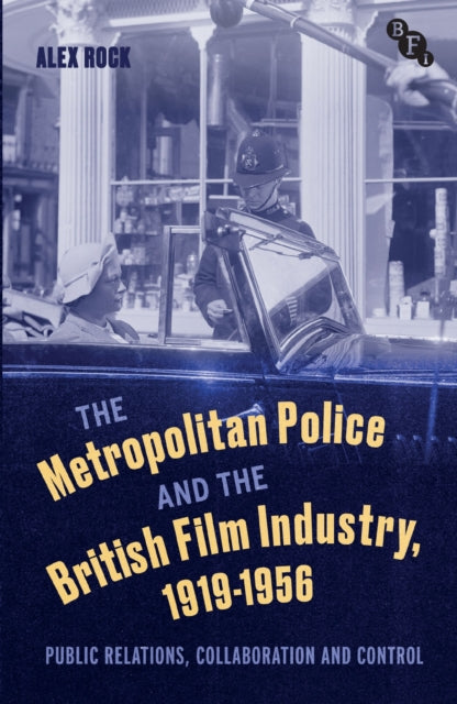 The Metropolitan Police and the British Film Industry, 1919-1956 cover