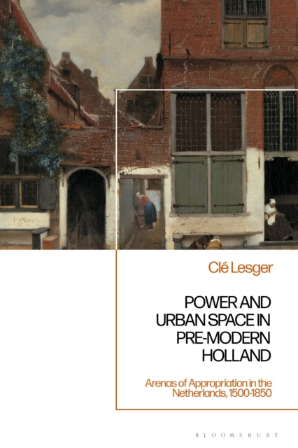 Power and Urban Space in Pre-Modern Holland cover