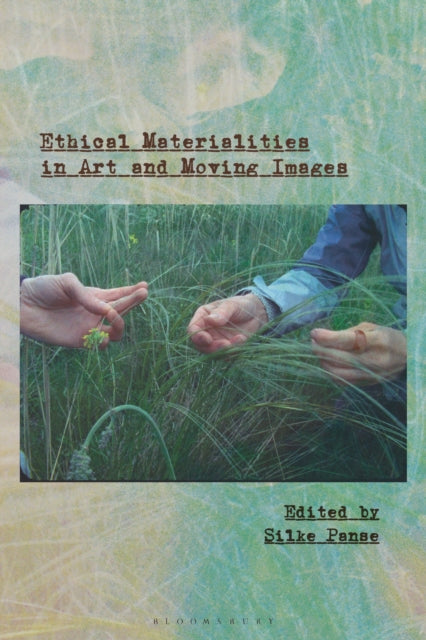 Ethical Materialities in Art and Moving Images cover