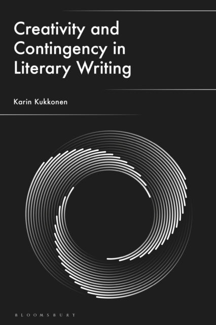 Creativity and Contingency in Literary Writing cover