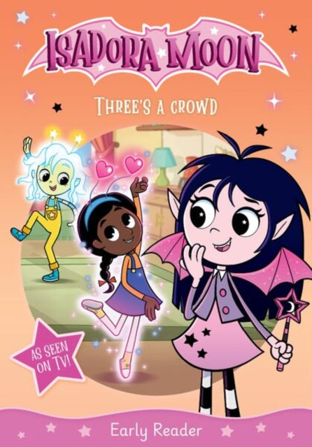 Isadora Moon: Three's a Crowd, an exciting early reader based on the top rated animated TV series, from the world of Harriet Muncaster cover