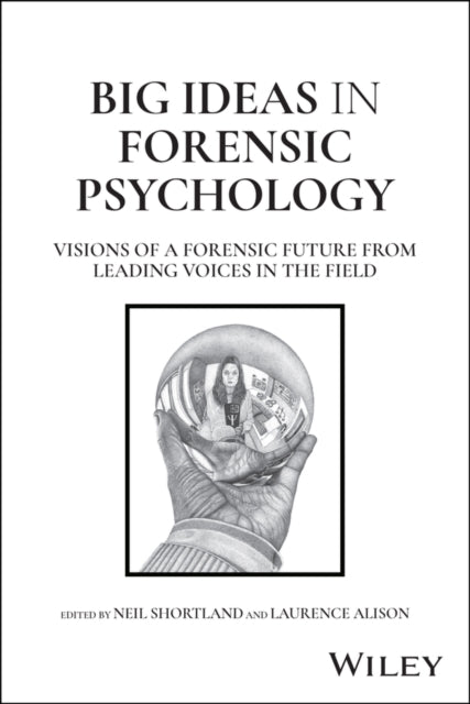 Big Ideas in Forensic Psychology: 40 Innovations t hat will Define the Future of the Field cover