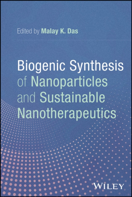 Biogenic Synthesis of Nanoparticles and Sustainable Nanotherapeutics cover