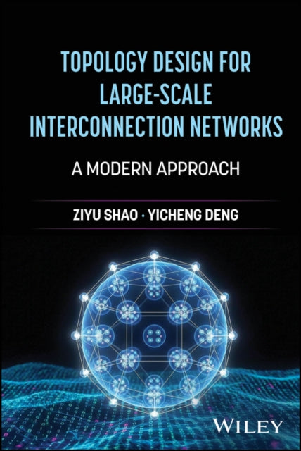 Topology Design for Large–Scale Interconnection Ne tworks: A Modern Approach cover