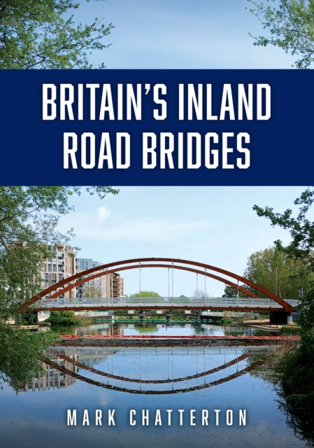 Britain’s Inland Road Bridges cover