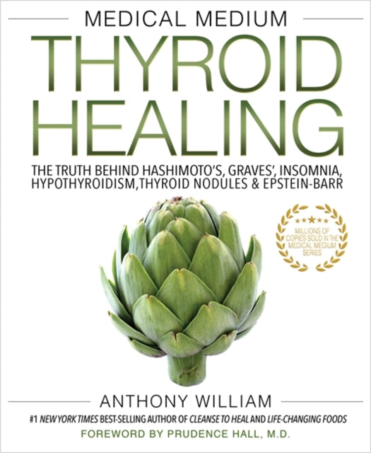 Medical Medium Thyroid Healing: The Truth behind Hashimoto's, Graves', Insomnia, Hypothyroidism