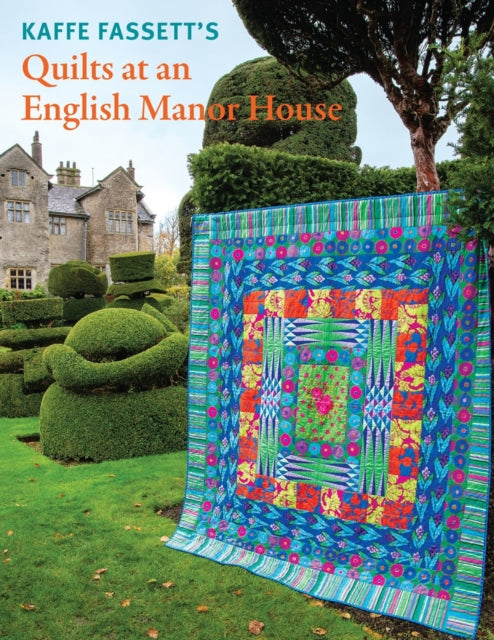 Kaffe Fassett's Quilts at an English Manor House cover
