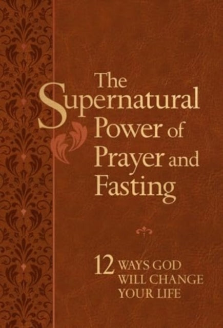 The Supernatural Power of Prayer and Fasting cover