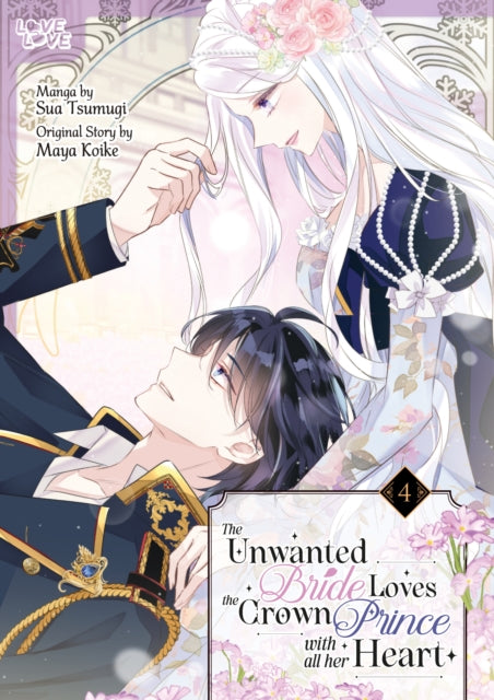 The Unwanted Bride Loves the Crown Prince With All Her Heart, Volume 4 cover