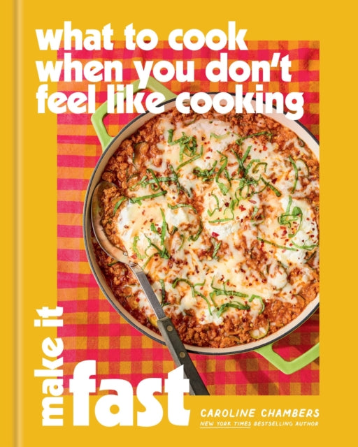 What to Cook When You Don't Feel Like Cooking: Make It Fast cover