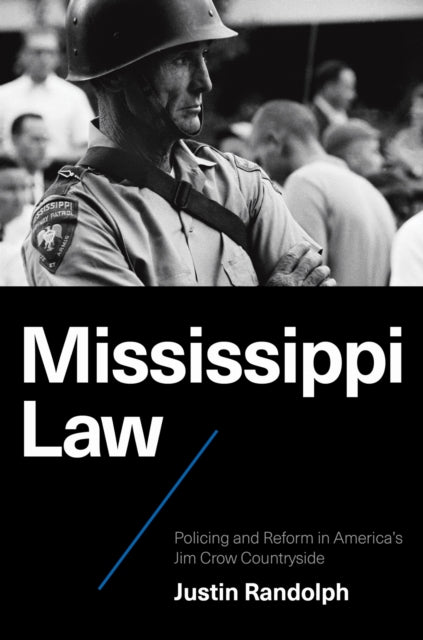Mississippi Law – Policing and Reform in America`s Jim Crow Countryside cover