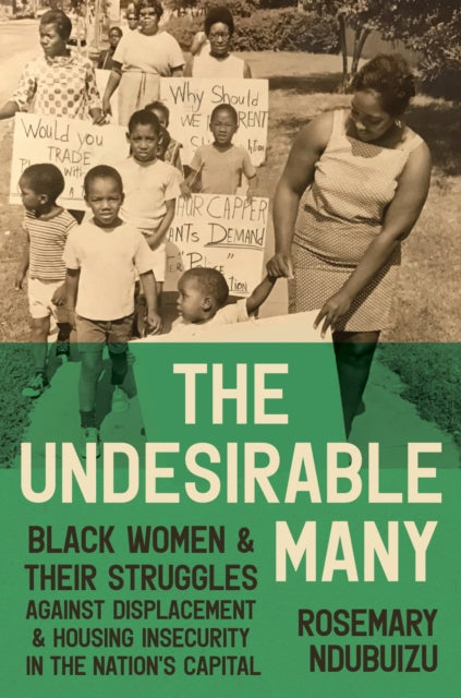 The Undesirable Many – Black Women and Their Struggles against Displacement and Housing Insecurity in the Nation`s Capital cover