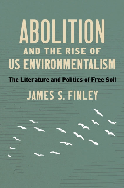 Abolition and the Rise of US Environmentalism cover
