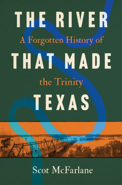 The River That Made Texas cover