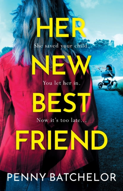 Her New Best Friend: A totally gripping psychological thriller with an unforgettable twist