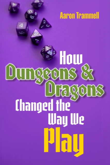 How Dungeons & Dragons Changed the Way We Play cover