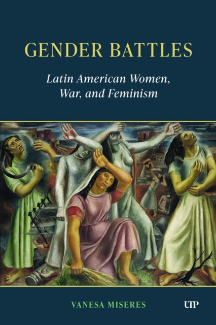 Gender Battles – Latin American Women, War, and Feminism cover