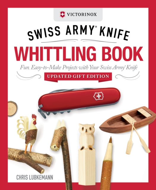 Victorinox Swiss Army Knife Whittling Book, Updated Gift Edition cover
