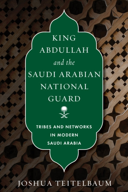 King Abdullah and the Saudi Arabian National Guard cover