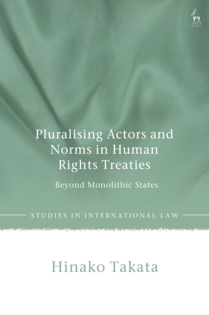 Pluralising Actors and Norms in Human Rights Treaties cover
